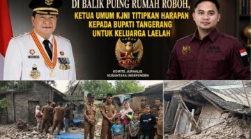 Di Balik Puing Rumah Roboh, Ketua Umum KJNI Titipkan Harapan kepada Bupati Tangerang untuk Keluarga Laelah